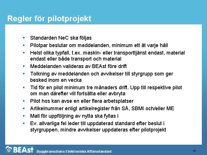 Regler för pilotprojekt § § § § § Standarden Ne. C ska följas Pilotpar