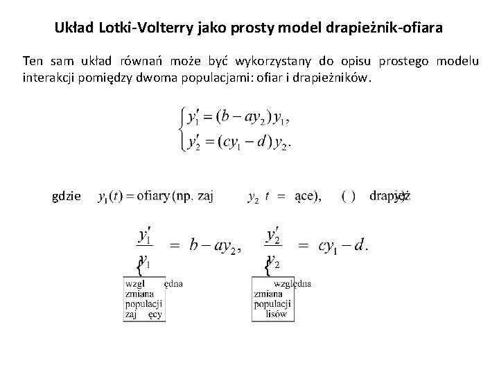 Układ Lotki-Volterry jako prosty model drapieżnik-ofiara Ten sam układ równań może być wykorzystany do