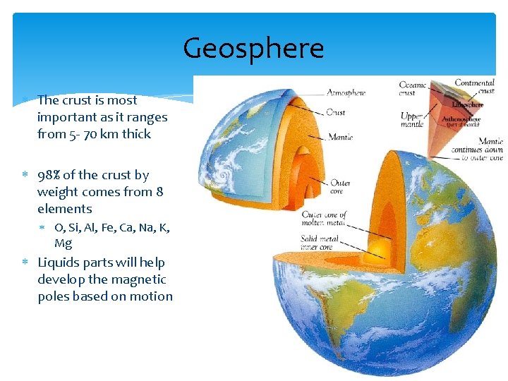 Geosphere The crust is most important as it ranges from 5 - 70 km