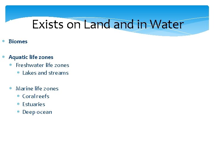 Life Exists on Land in Water Biomes Aquatic life zones Freshwater life zones Lakes