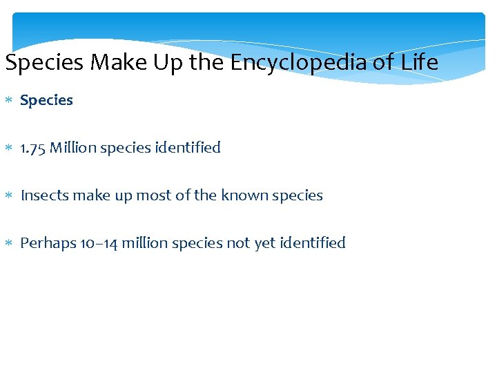 Species Make Up the Encyclopedia of Life Species 1. 75 Million species identified Insects