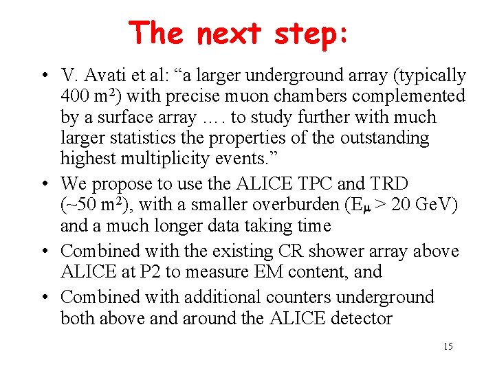 The next step: • V. Avati et al: “a larger underground array (typically 400