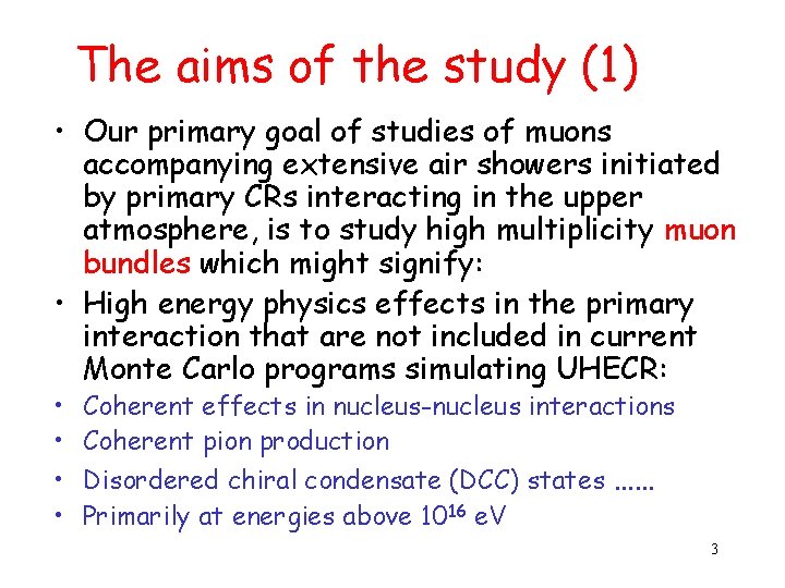 The aims of the study (1) • Our primary goal of studies of muons