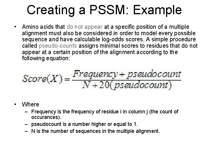 Creating a PSSM: Example • Amino acids that do not appear at a specific