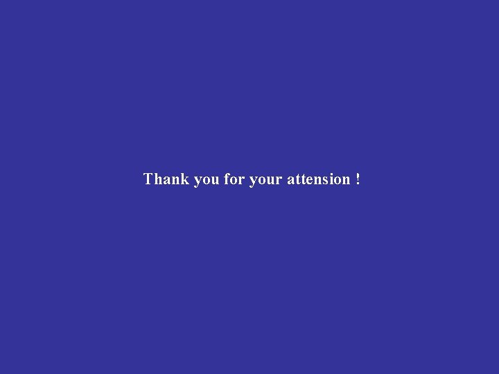 Thank you for your attension ! 