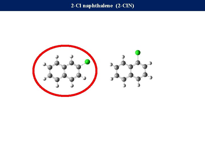 2 -Cl naphthalene (2 -Cl. N) 