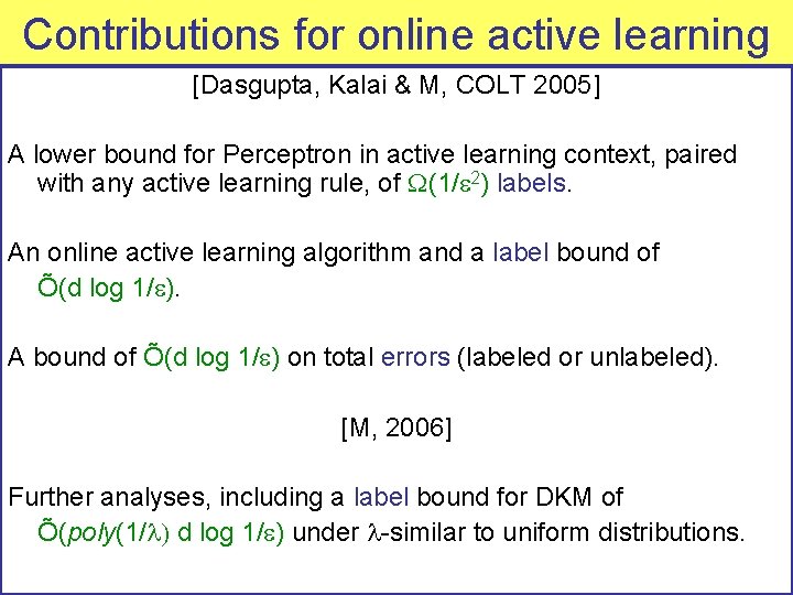 Contributions for online active learning [Dasgupta, Kalai & M, COLT 2005] A lower bound
