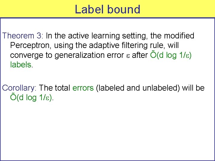 Label bound Theorem 3: In the active learning setting, the modified Perceptron, using the