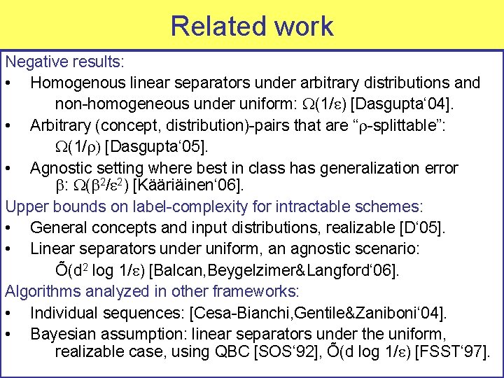 Related work Negative results: • Homogenous linear separators under arbitrary distributions and non-homogeneous under
