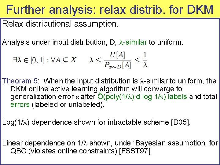 Further analysis: relax distrib. for DKM Relax distributional assumption. Analysis under input distribution, D,