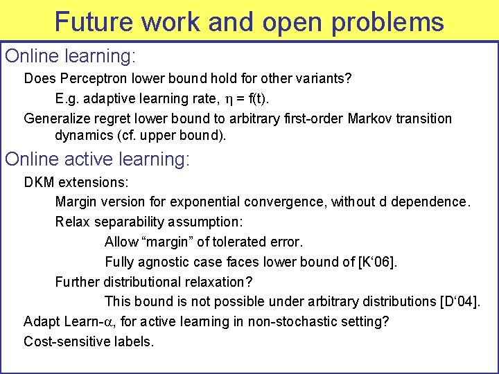 Future work and open problems Online learning: Does Perceptron lower bound hold for other
