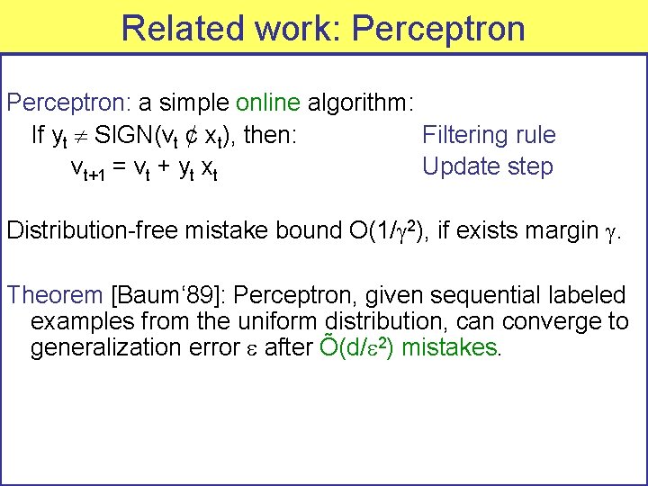 Related work: Perceptron: a simple online algorithm: If yt SIGN(vt ¢ xt), then: Filtering