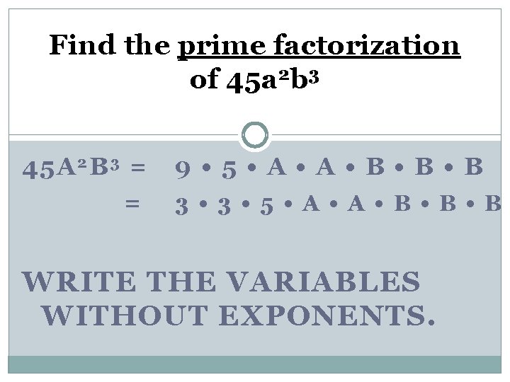 Find the prime factorization of 45 a 2 b 3 45 A 2 B