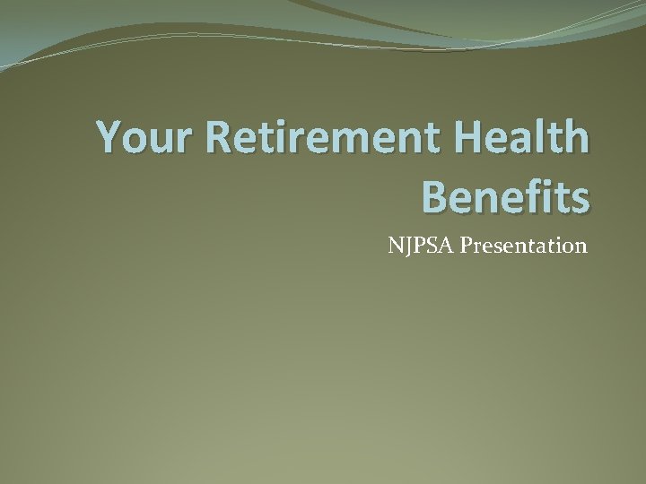 Your Retirement Health Benefits NJPSA Presentation 