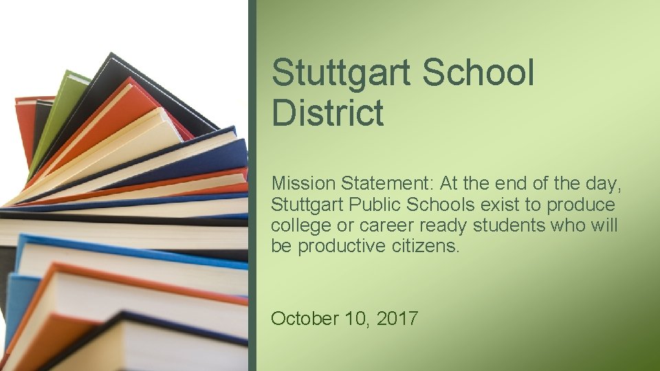 Stuttgart School District Mission Statement: At the end of the day, Stuttgart Public Schools