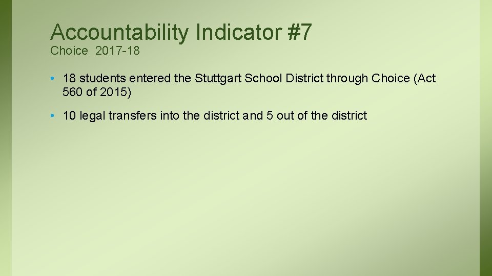 Accountability Indicator #7 Choice 2017 -18 • 18 students entered the Stuttgart School District