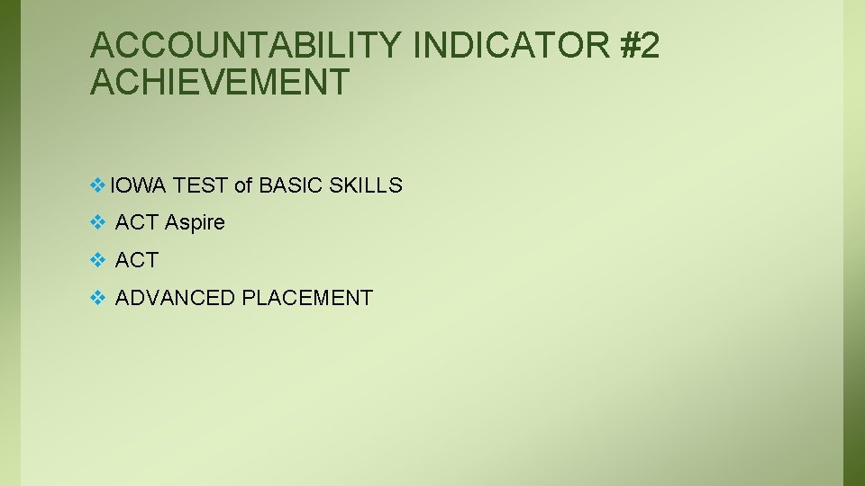 ACCOUNTABILITY INDICATOR #2 ACHIEVEMENT v IOWA TEST of BASIC SKILLS v ACT Aspire v