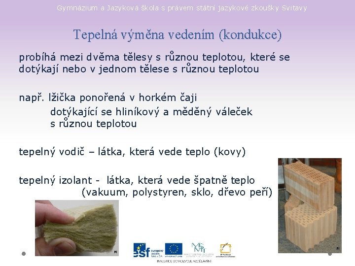 Gymnázium a Jazyková škola s právem státní jazykové zkoušky Svitavy Tepelná výměna vedením (kondukce)