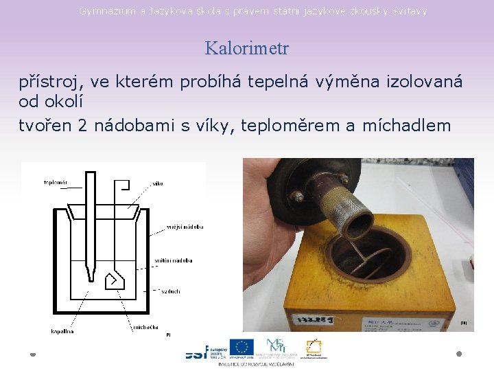 Gymnázium a Jazyková škola s právem státní jazykové zkoušky Svitavy Kalorimetr přístroj, ve kterém