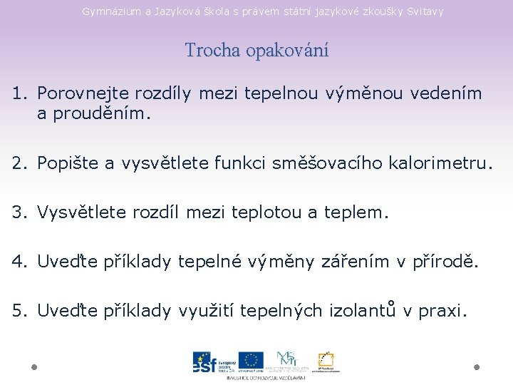 Gymnázium a Jazyková škola s právem státní jazykové zkoušky Svitavy Trocha opakování 1. Porovnejte