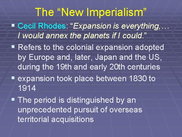 The “New Imperialism” § Cecil Rhodes: “Expansion is everything, … I would annex the