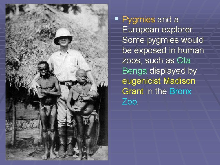 § Pygmies and a European explorer. Some pygmies would be exposed in human zoos,