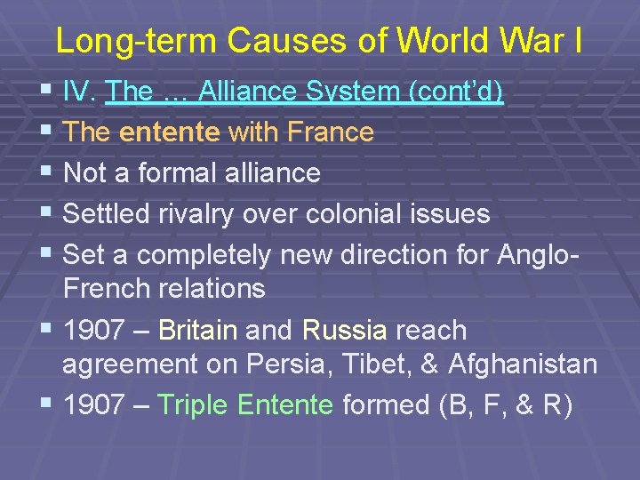 Long-term Causes of World War I § IV. The … Alliance System (cont’d) §