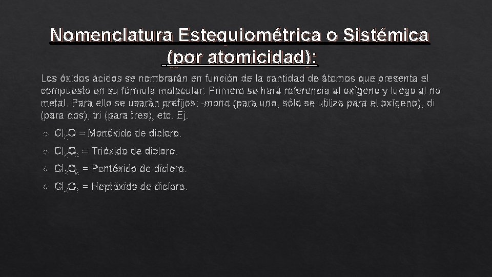 Nomenclatura Estequiométrica o Sistémica (por atomicidad): Los óxidos ácidos se nombrarán en función de