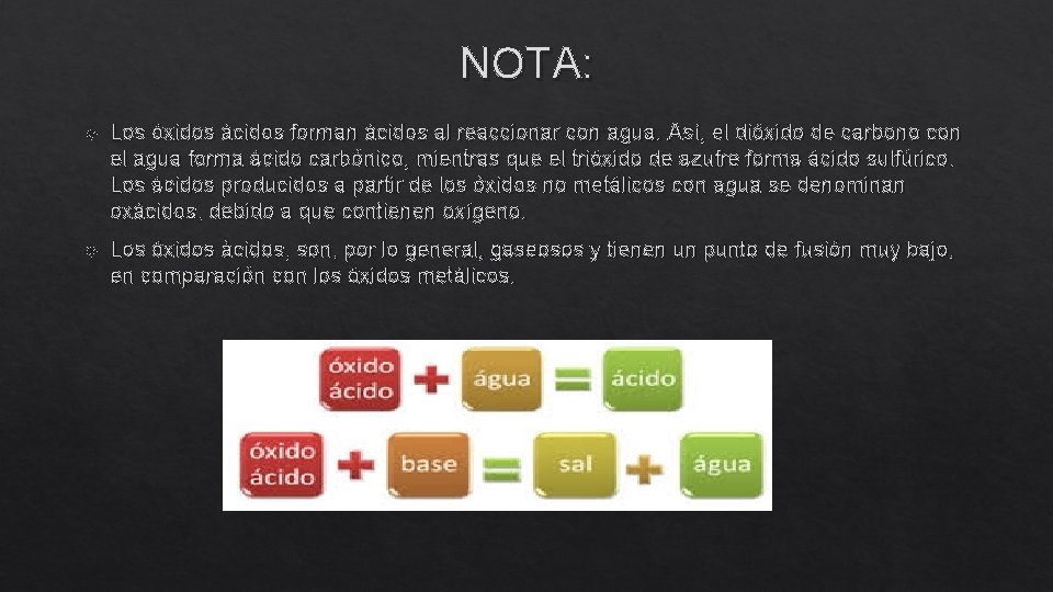 NOTA: Los óxidos ácidos forman ácidos al reaccionar con agua. Así, el dióxido de