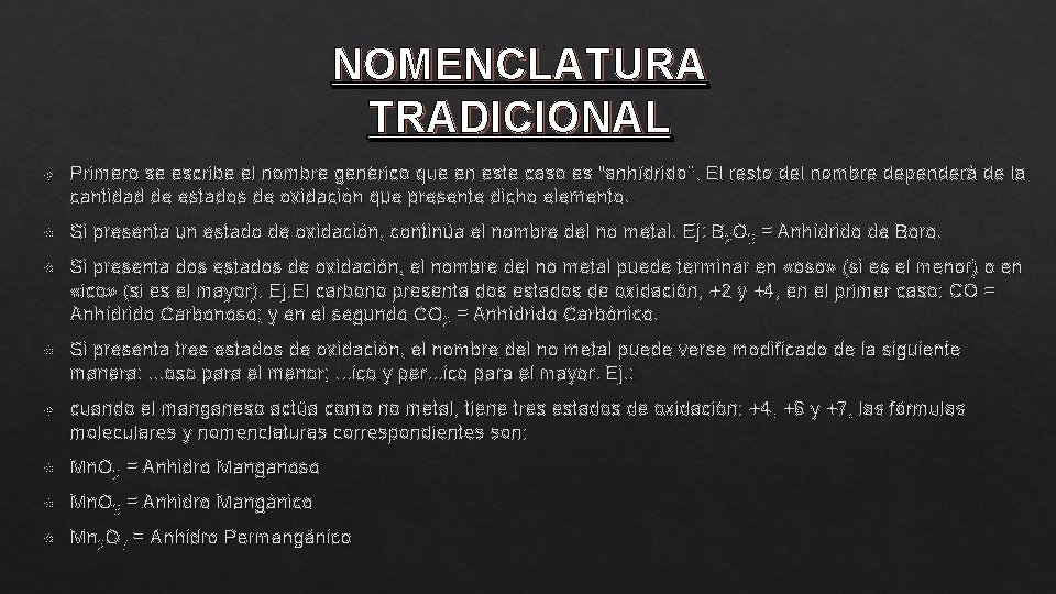 NOMENCLATURA TRADICIONAL Primero se escribe el nombre genérico que en este caso es "anhídrido".