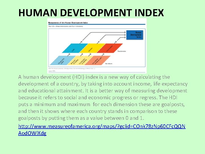 HUMAN DEVELOPMENT INDEX A human development (HDI) index is a new way of calculating