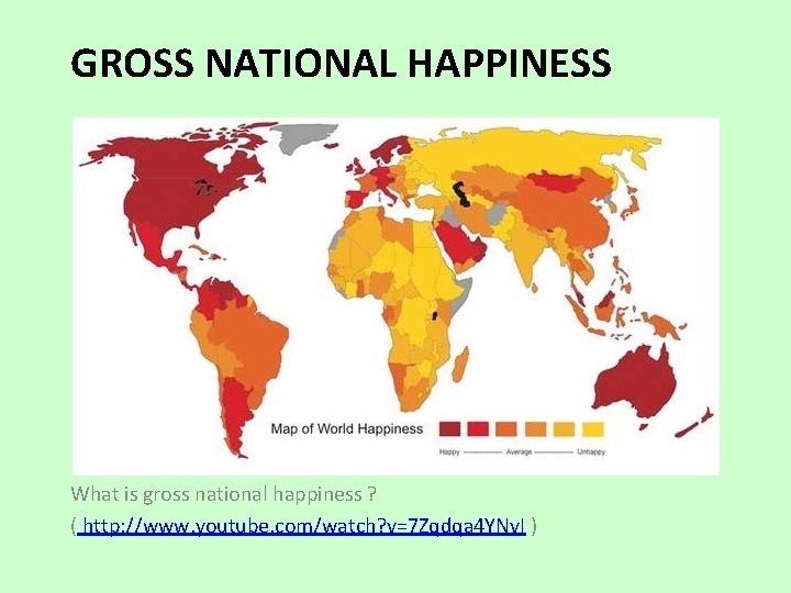 GROSS NATIONAL HAPPINESS What is gross national happiness ? ( http: //www. youtube. com/watch?