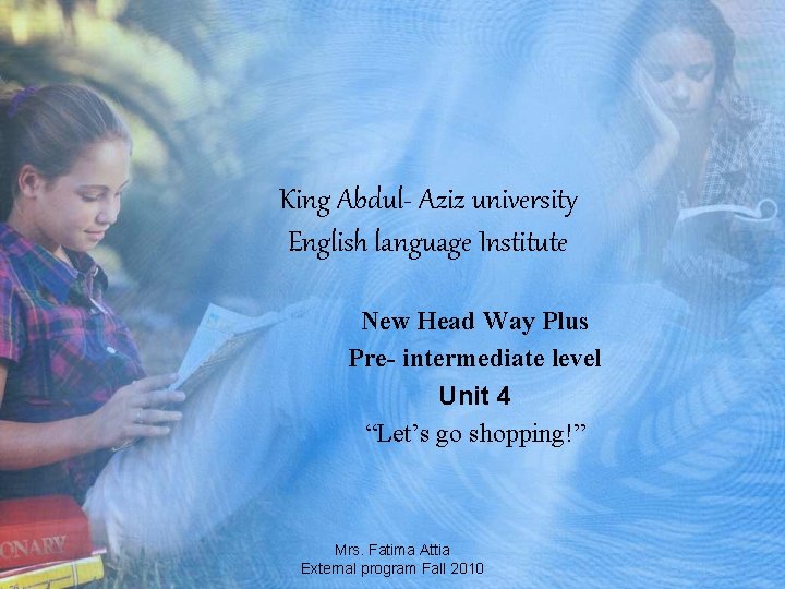 King Abdul- Aziz university English language Institute New Head Way Plus Pre- intermediate level