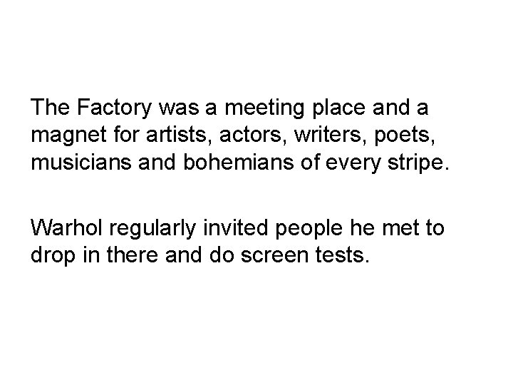 The Factory was a meeting place and a magnet for artists, actors, writers, poets,