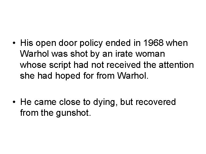  • His open door policy ended in 1968 when Warhol was shot by