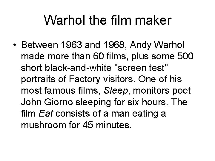 Warhol the film maker • Between 1963 and 1968, Andy Warhol made more than
