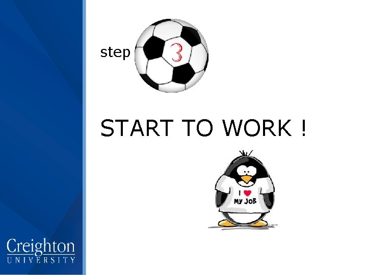 step START TO WORK ! 