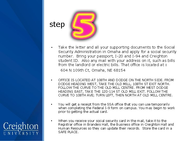step • Take the letter and all your supporting documents to the Social Security