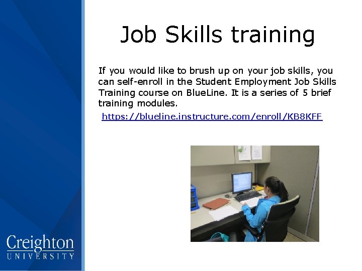 Job Skills training If you would like to brush up on your job skills,