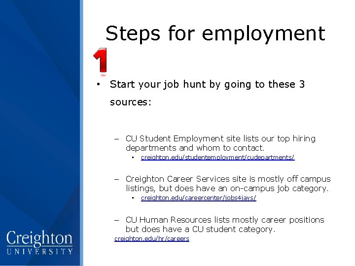 Steps for employment • Start your job hunt by going to these 3 sources: