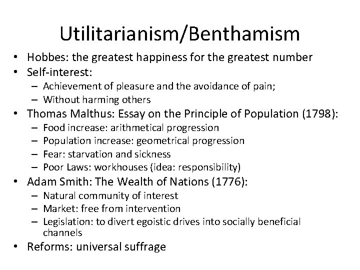 Utilitarianism/Benthamism • Hobbes: the greatest happiness for the greatest number • Self-interest: – Achievement