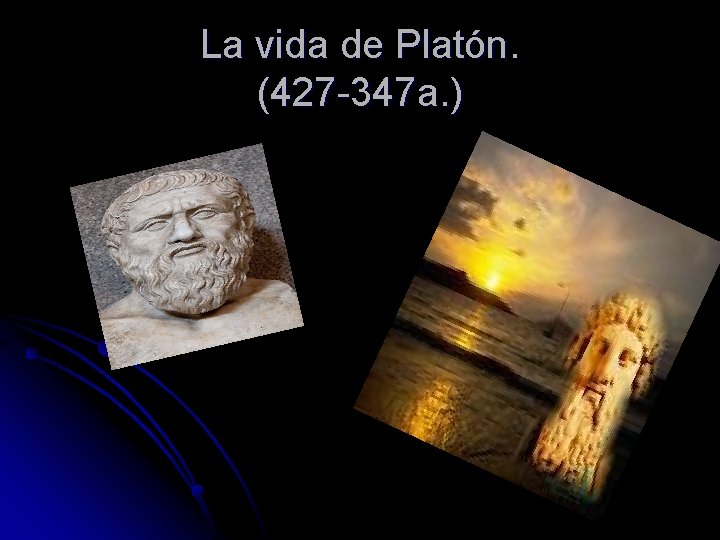 La vida de Platón. (427 -347 a. ) La vida de Platón. (427 -347 a. )