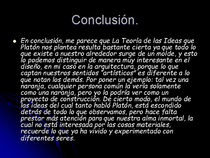 Conclusión. l En conclusión, me parece que La Teoría de las Ideas que Platón Conclusión. l En conclusión, me parece que La Teoría de las Ideas que Platón