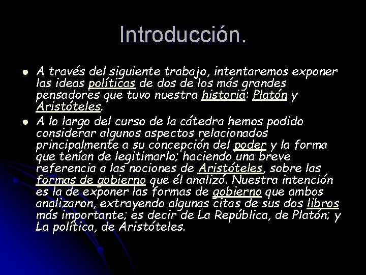 Introducción. l l A través del siguiente trabajo, intentaremos exponer las ideas políticas de Introducción. l l A través del siguiente trabajo, intentaremos exponer las ideas políticas de