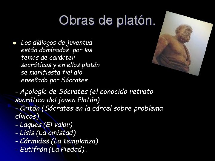 Obras de platón. l Los diálogos de juventud están dominados por los temas de Obras de platón. l Los diálogos de juventud están dominados por los temas de
