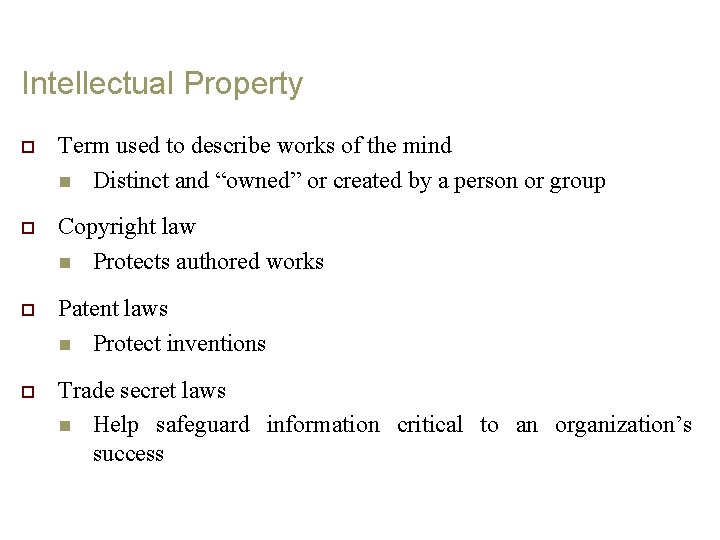 Intellectual Property o Term used to describe works of the mind n Distinct and