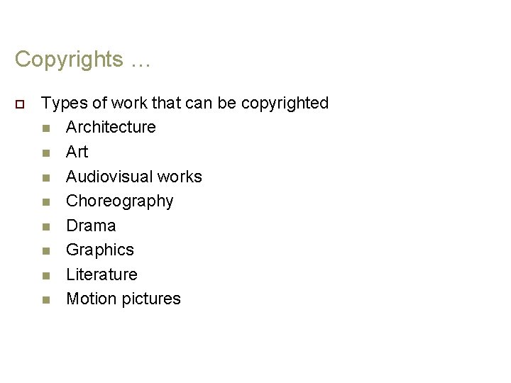 Copyrights … o Types of work that can be copyrighted n Architecture n Art