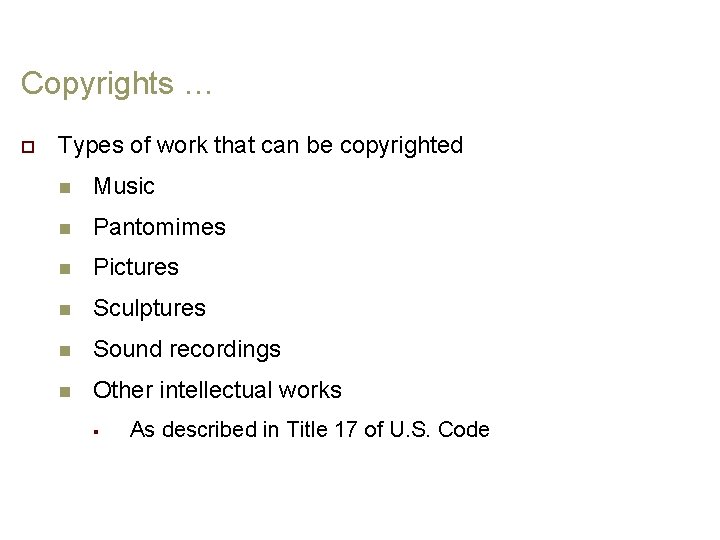 Copyrights … o Types of work that can be copyrighted n Music n Pantomimes