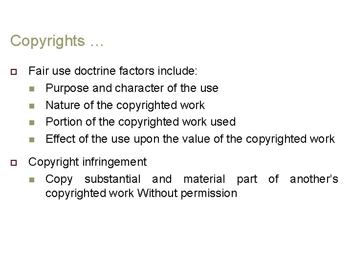 Copyrights … o Fair use doctrine factors include: n Purpose and character of the