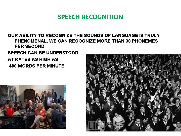 SPEECH RECOGNITION OUR ABILITY TO RECOGNIZE THE SOUNDS OF LANGUAGE IS TRULY PHENOMENAL. WE